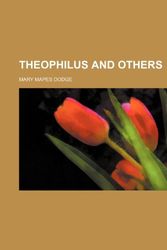 Cover Art for 9781151301871, Theophilus and Others by Mary Mapes Dodge