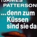 Cover Art for 9783612272676, ... Denn Zum Küssen Sind Sie Da by James Patterson