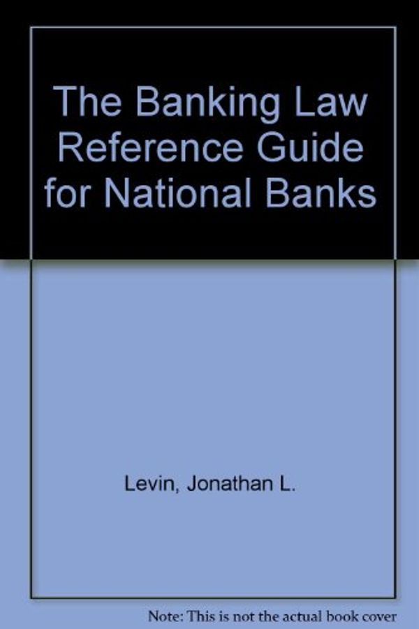 Cover Art for 9780130939722, The Banking Law Reference Guide for National Banks by Jonathan L. Levin