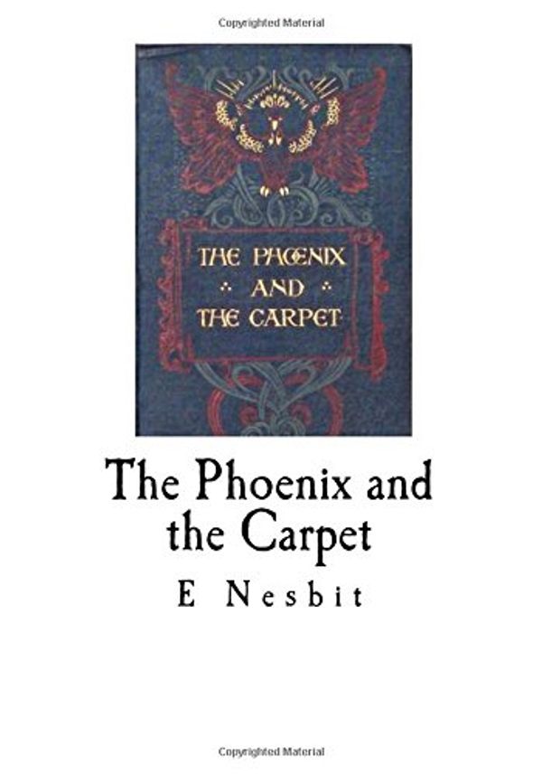 Cover Art for 9781535134293, The Phoenix and the Carpet by E Nesbit