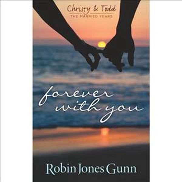 Cover Art for 9780982877210, Forever with You (Christy & Todd, the Married Years) by Robin Jones Gunn