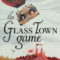 Cover Art for 9781534417717, Glass Town Game by Catherynne M. Valente, Rebecca Green