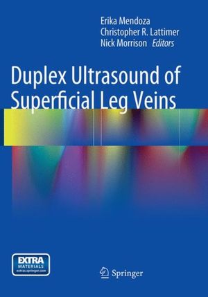 Cover Art for 9783662512999, Duplex Ultrasound of Superficial Leg Veins by Erika Mendoza, Christopher R. Lattimer, Nick Morrison