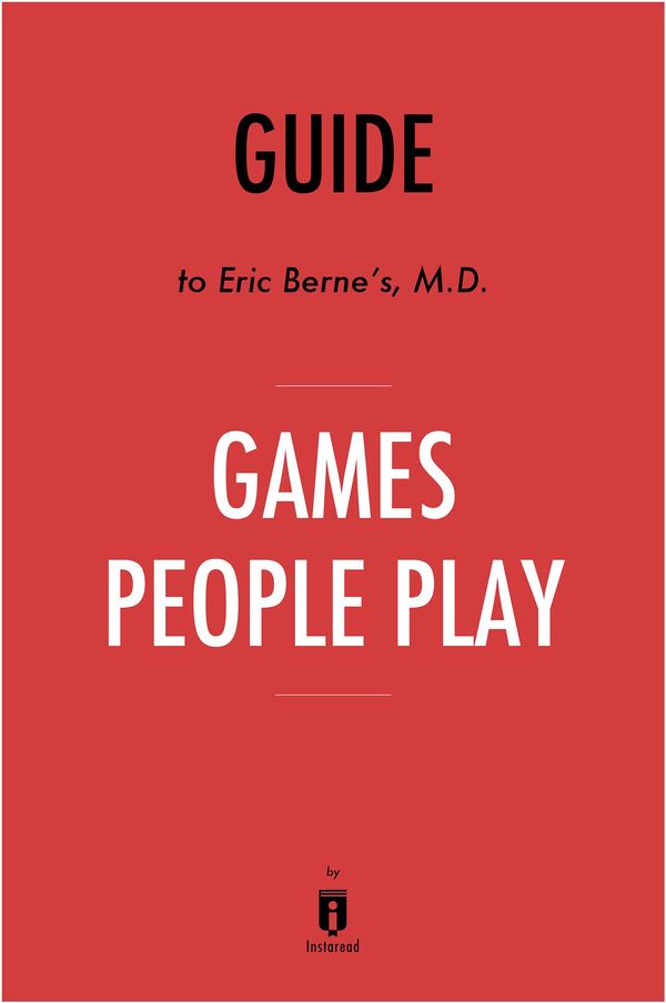 Cover Art for 9781683787471, Guide to Eric Berne's, M.D. Games People Play by Instaread by Instaread