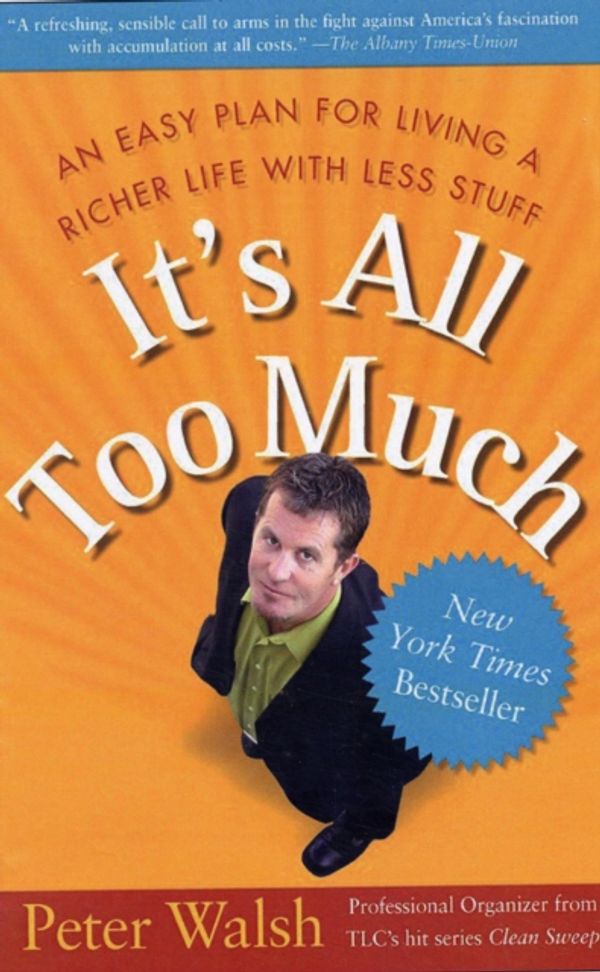 Cover Art for 9780743292658, It's All Too Much by Peter Walsh