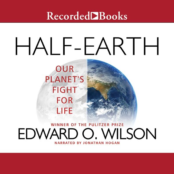 Cover Art for B01BO1BTIA, Half-Earth: Our Planet's Fight for Life (Unabridged) by Unknown