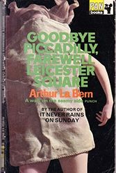 Cover Art for 9780330022750, Goodbye Piccadilly, farewell Leicester Square by Arthur La Bern