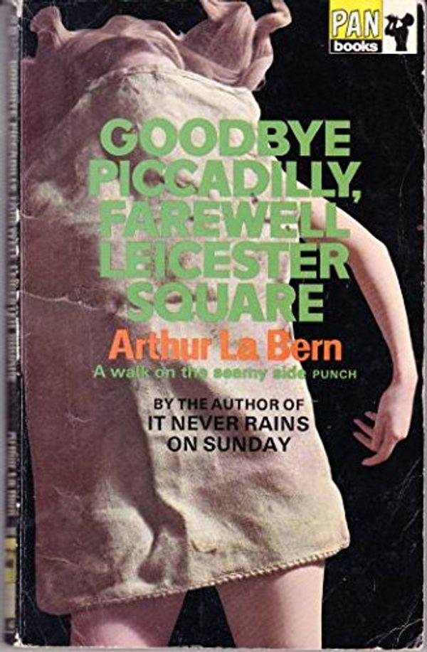Cover Art for 9780330022750, Goodbye Piccadilly, farewell Leicester Square by Arthur La Bern