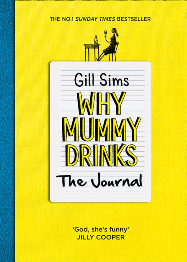 Cover Art for 9780008319045, Why Mummy Drinks: The Journal by Gill Sims