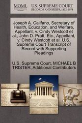 Cover Art for 9781270699712, Joseph A. Califano, Secretary of Health, Education, and Welfare, Appellant, V. Cindy Westcott et al., John D. Pratt, Etc., Appellant, V. Cindy Westcott et al. U.S. Supreme Court Transcript of Record with Supporting Pleadings by Michael B Trister