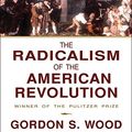 Cover Art for 9781452631592, The Radicalism of the American Revolution by Gordon S. Wood