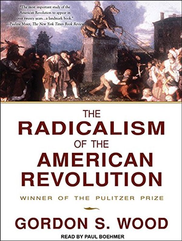 Cover Art for 9781452631592, The Radicalism of the American Revolution by Gordon S. Wood