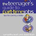 Cover Art for 9781865086781, The Teenager's Guide to Part-time Jobs by Samantha Koch, David Koch