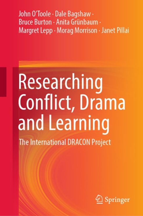 Cover Art for 9789811359163, Researching Conflict, Drama and Learning: The International DRACON Project by Anita Grünbaum, Bruce Burton, Dale Bagshaw, Janet Pillai, John O'Toole, Margret Lepp, Morag Morrison