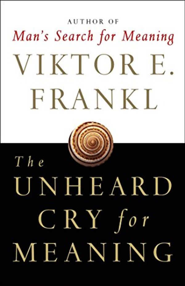 Cover Art for B005C6VLIM, The Unheard Cry for Meaning: Psychotherapy and Humanism by Viktor E. Frankl