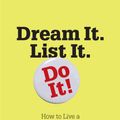 Cover Art for 9780761156192, Dream It. List It. Do It! by Editors of 43 Things, Lia Steakley