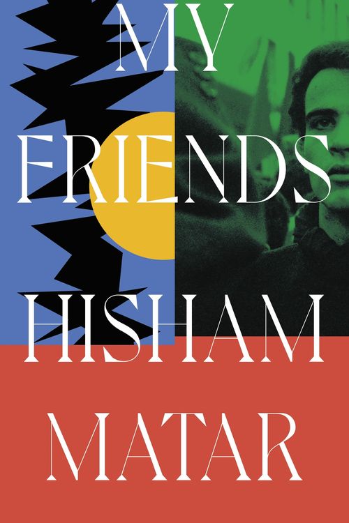 Cover Art for 9780241409480, My Friends by Hisham Matar