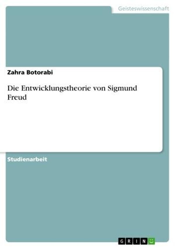 Cover Art for 9783638501156, Die Entwicklungstheorie von Sigmund Freud by Zahra Botorabi