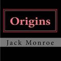 Cover Art for 9781508554448, Origins: Book 1 of the Destined Series: Volume 1 by Jack Monroe