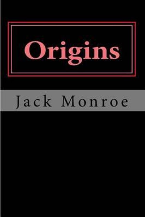Cover Art for 9781508554448, Origins: Book 1 of the Destined Series: Volume 1 by Jack Monroe