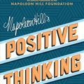 Cover Art for 9781640951181, Napoleon Hill's Positive Thinking: 10 Steps to Health, Wealth, and Success (Official Publication of the Napoleon Hill Foundation) by Napoleon Hill