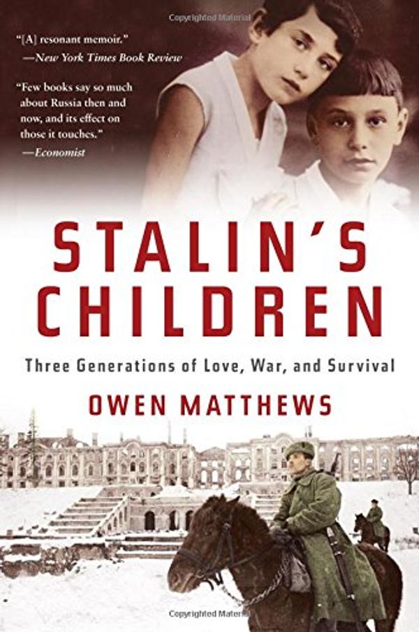 Cover Art for 9780802717603, Stalin’s Children: Three Generations of Love, War, and Survival by Owen Matthews