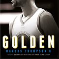 Cover Art for B072LNYV2T, Golden: The Miraculous Rise of Steph Curry by Marcus Thompson