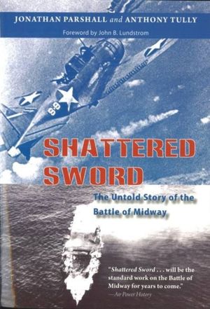 Cover Art for 9781574889246, Shattered Sword: The Untold Story of the Battle of Midway by Jonathan Parshall