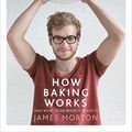 Cover Art for B011T78AG8, How Baking Works: And What to Do When It Doesn't by James Morton (2015-03-01) by James Morton