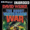 Cover Art for 9781423395256, The Short Victorious War by David Weber
