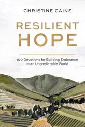 Cover Art for 9780310457961, Resilient Hope: 100 Devotions for Building Endurance in an Unpredictable World by Christine Caine