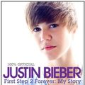 Cover Art for 9780062091581, Justin Bieber: First Step 2 Forever by Justin Bieber