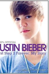 Cover Art for 9780062091581, Justin Bieber: First Step 2 Forever by Justin Bieber