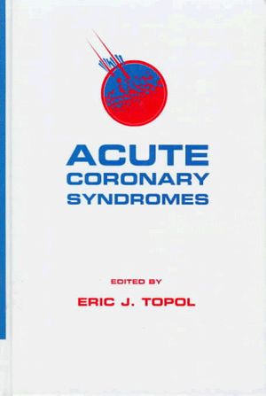 Cover Art for 9780824701406, Acute Coronary Syndromes by Eric J. Topol