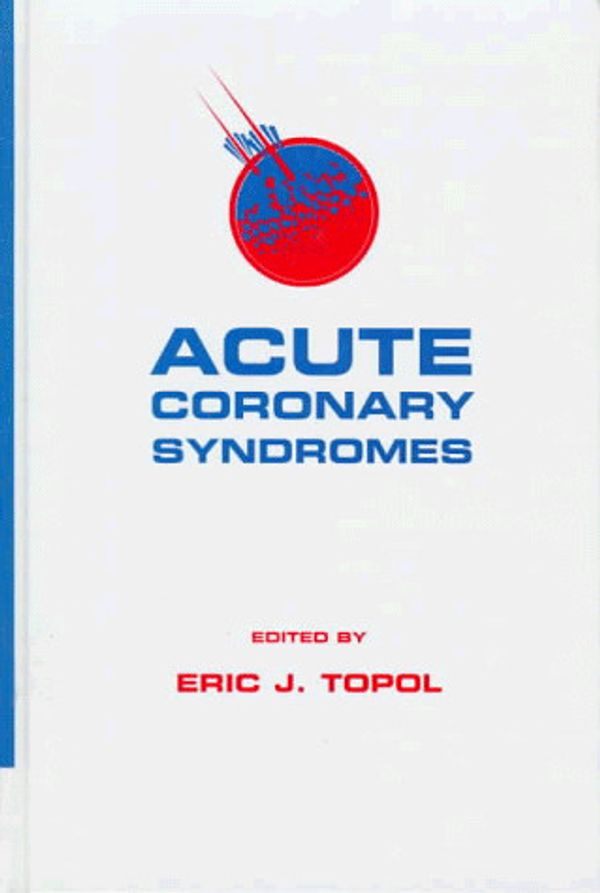 Cover Art for 9780824701406, Acute Coronary Syndromes by Eric J. Topol