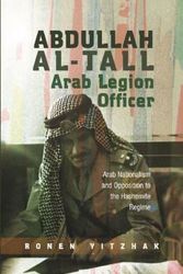 Cover Art for 9781845194086, Abdullah Al-Tall Arab Legion Officer: Arab Nationalism and Opposition to the Hashemite Regime by Ronen Yitzhak