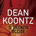 Cover Art for B0778QS7YH, Il silenzio uccide (TimeCrime) (Italian Edition) by Dean Koontz