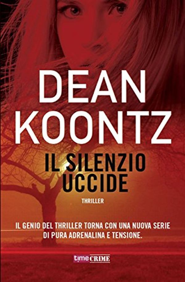 Cover Art for B0778QS7YH, Il silenzio uccide (TimeCrime) (Italian Edition) by Dean Koontz