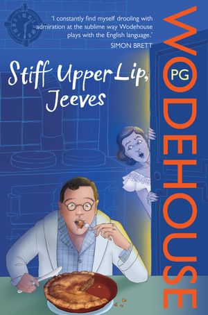 Cover Art for 9780099513957, Stiff Upper Lip, Jeeves: (Jeeves & Wooster) by P.g. Wodehouse