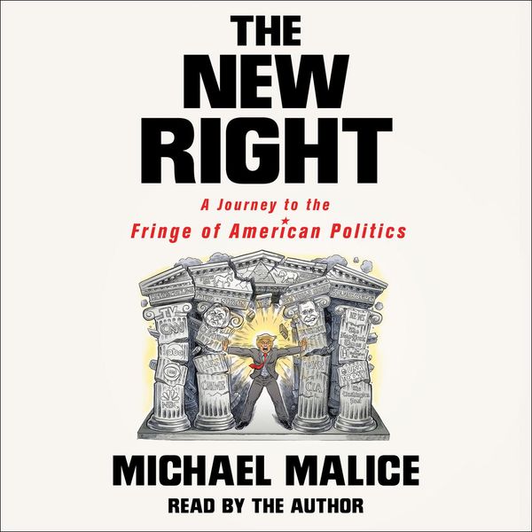 Cover Art for 9781427295491, The New Right: A Journey to the Fringe of American Politics by Michael Malice