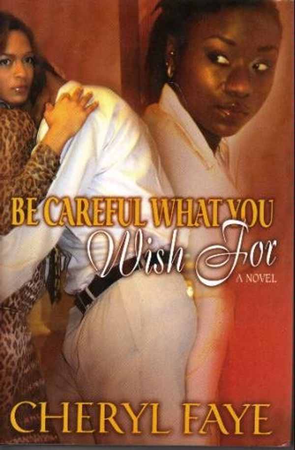 Cover Art for 9780739452882, Be Careful What You Wish For by Cheryl Faye