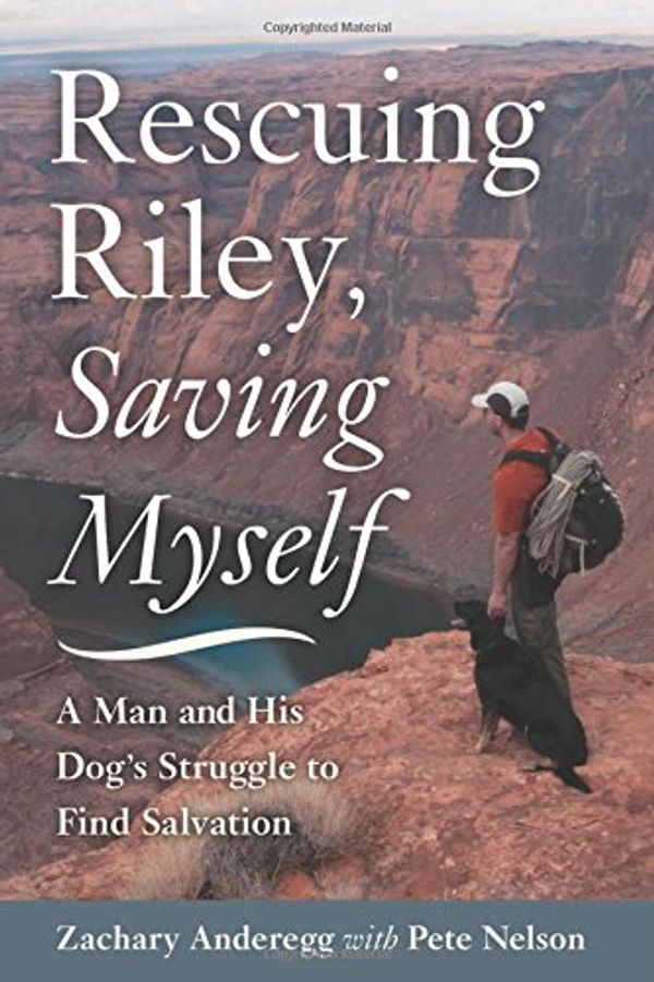 Cover Art for 9781626361706, Rescuing Riley, Saving Myself by Zachary Anderegg