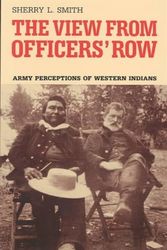 Cover Art for 9780816512454, The View from Officers' Row: Army Perceptions of Western Indians by Sherry L. Smith
