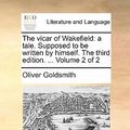 Cover Art for 9781170896976, The Vicar of Wakefield: A Tale. Supposed to Be Written by Himself. the Third Edition. . Volume 2 of 2 by Oliver Goldsmith