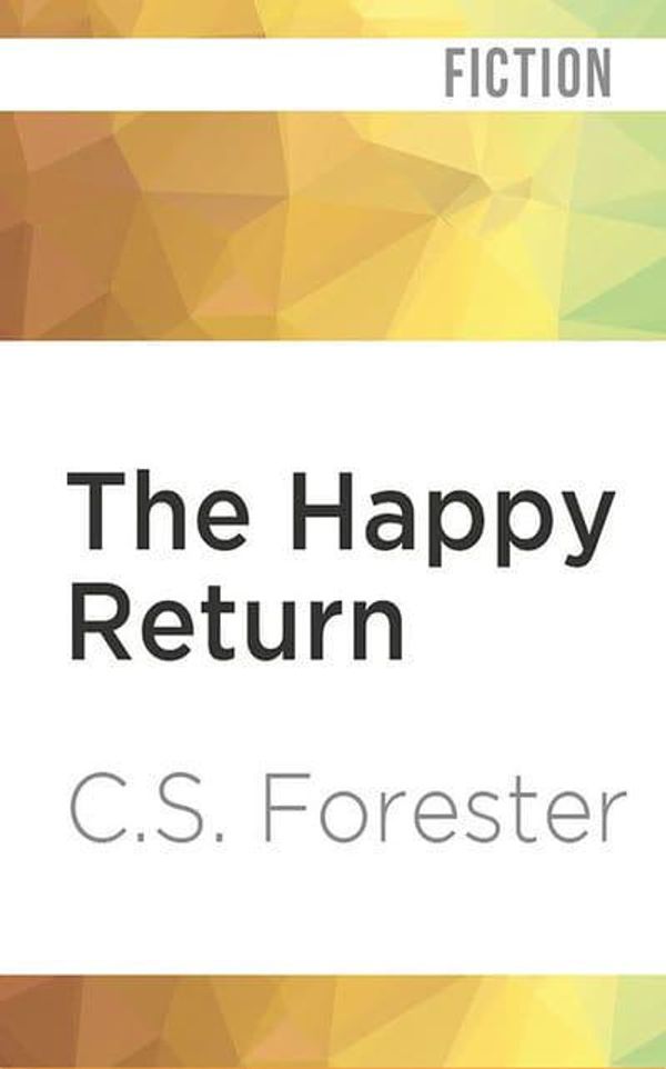 Cover Art for 9781721345250, The Happy Return by C S. Forester