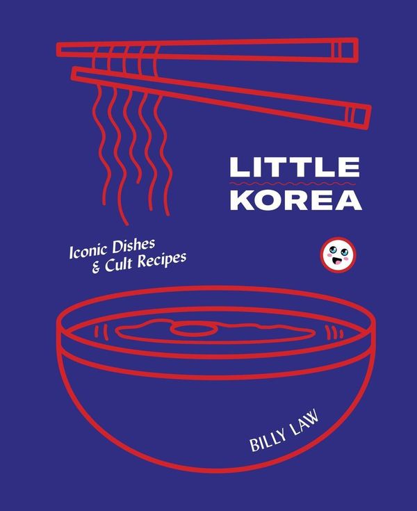 Cover Art for 9781925418163, Little Korea: Home Food from the Streets and Kitchens by Billy Law