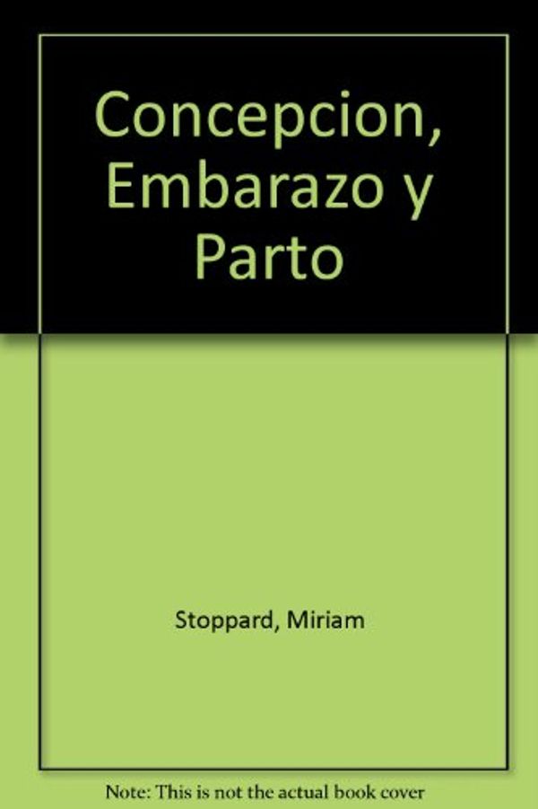 Cover Art for 9789501522136, Concepcion, Embarazo Y Parto (Spanish Edition) by Miriam Stoppard
