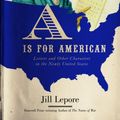 Cover Art for 9780307424389, A Is For American: Letters And Other Characters In The Newly United States by Jill Lepore