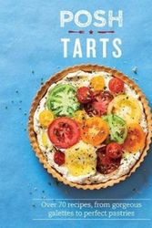 Cover Art for 9781787133815, Posh Tarts: Over 70 recipes, from gorgeous galettes to perfect pastries by Phillippa Spence