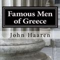 Cover Art for 9781492224600, Famous Men of Greece by John Haaren